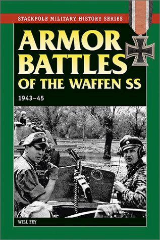 ARMOR BATTLES OF THE WAFFEN SS 1943-45 By Will Fey