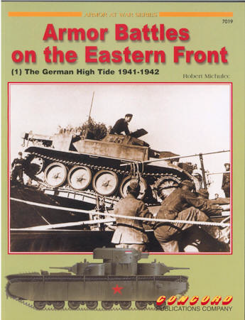 ARMOR BATTLES ON THE EASTERN FRONT (1) THE GERMAN HIGH TIDE 1941-42 Armour at War Series Concord Publication