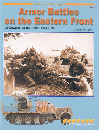 ARMOR BATTLES ON THE EASTERN FRONT (2) DOWNFALL OF THE REICH 1943-45 Armour at War Series Concord Publication