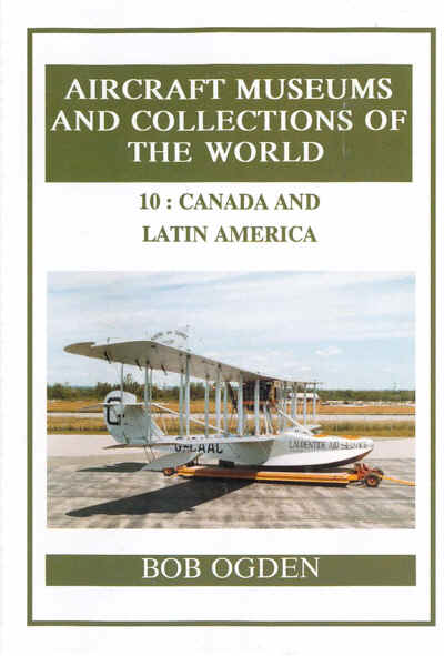 10:  CANADA AND LATIN AMERICA Aircraft Museums and Collections of the World 