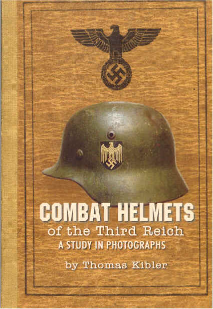 COMBAT HELMETS OF THE THIRD REICH A Study in Photographs