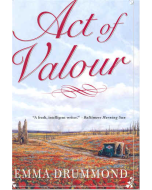 ACT OF VALOUR By Emma Drummond