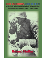 HOT MOTORS, COLD FEET A Memoir of Service with the Motorcycle Battalian of SS-Division "Reich" 1940 - 1941