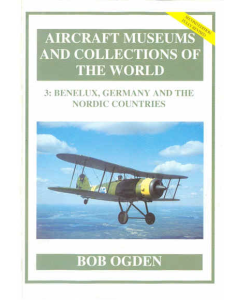 3:  BENELUX, GERMANY AND THE NORDIC COUNTRIES Aircraft Museums and Collections of the World 
