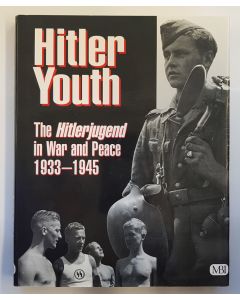 HITLER YOUTH The Hitlerjugend in War and Peace 1933 - 1945