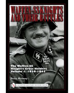 WAFFEN-SS KNIGHTS AND THEIR BATTLES: THE WAFFEN-SS KNIGHT'S CROSS HOLDERS VOL.1: 1939-1942