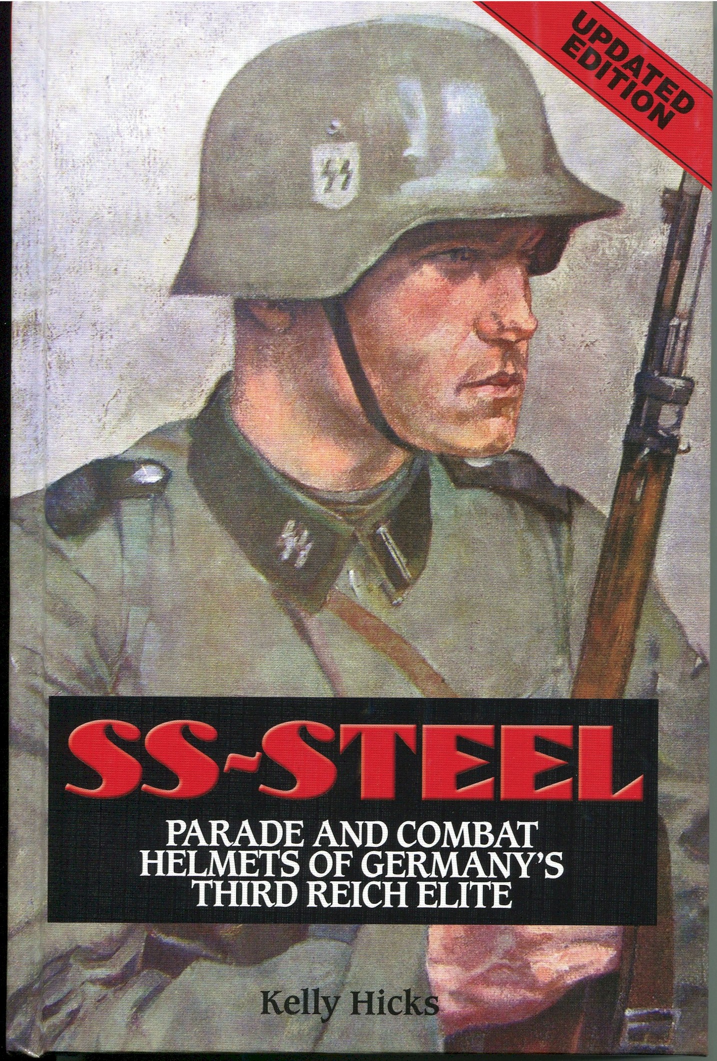 SS-STEEL PARADE AND COMBAT HELMETS OF GERMANY'S THIRD REICH ELITE - UPDATED EDITION