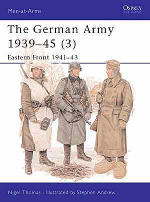 THE GERMAN ARMY 1939 - 45 #3 EASTERN FRONT 1941-43 Men at Arms Series Osprey Publications