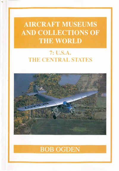 7:  U.S.A. THE CENTRAL STATES Aircraft Museums and Collections of the World 