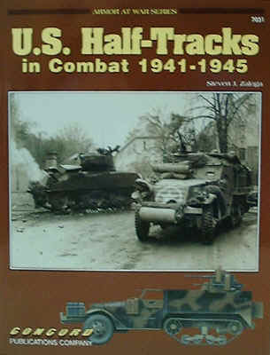 U.S. HALF - TRACKS IN COMBAT  1941 - 45 Armour at War Series Concord Publication