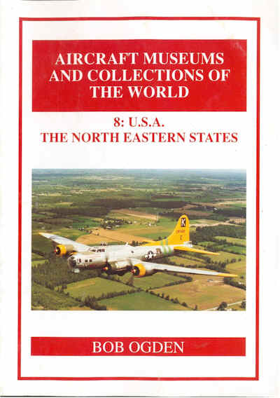 8:  U.S.A. THE NORTH EASTERN STATES Aircraft Museums and Collections of the World 